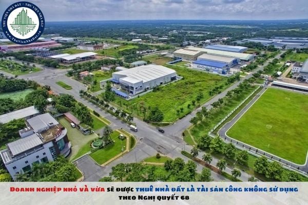 Doanh nghiệp nhỏ và vừa sẽ được thuê nhà đất là tài sản công không sử dụng theo Nghị quyết 68