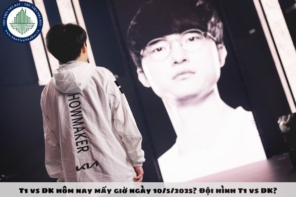 T1 vs DK hôm nay mấy giờ ngày 10/5/2025? Đội hình T1 vs DK? Điều kiện hoạt động của điểm cung cấp dịch vụ trò chơi điện tử công cộng