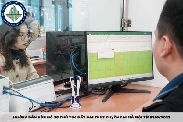 Hướng dẫn nộp hồ sơ thủ tục đất đai trực tuyến tại Hà Nội từ 01/6/2025