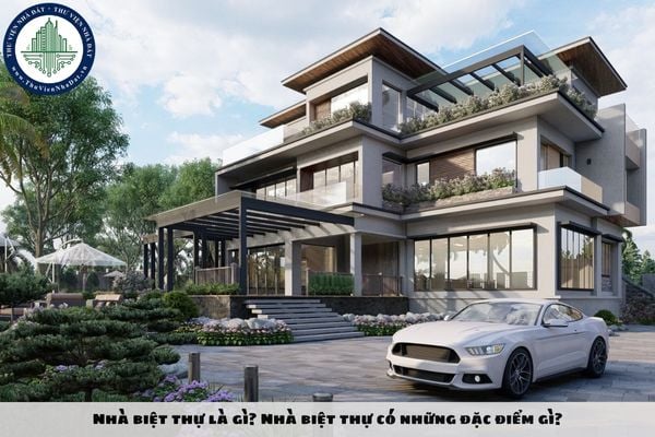 Nhà biệt thự là gì? Nhà biệt thự có những đặc điểm gì?