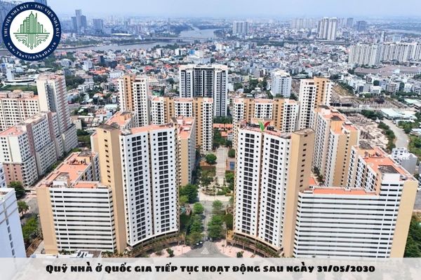 Quỹ nhà ở quốc gia tiếp tục hoạt động sau ngày 31/05/2030