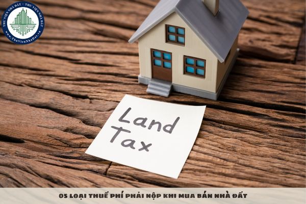 05 loại thuế phí phải nộp khi mua bán nhà đất