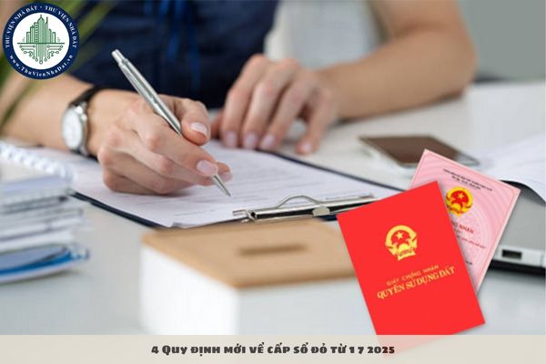 4 Quy định mới về cấp sổ đỏ từ 1 7 2025