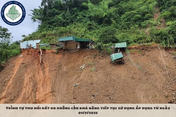 Trình tự thu hồi đất do không còn khả năng tiếp tục sử dụng áp dụng từ ngày 01/7/2025