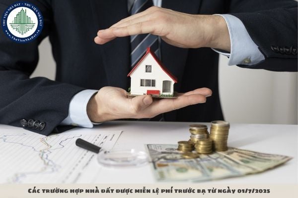Các trường hợp nhà đất được miễn lệ phí trước bạ từ ngày 01/7/2025