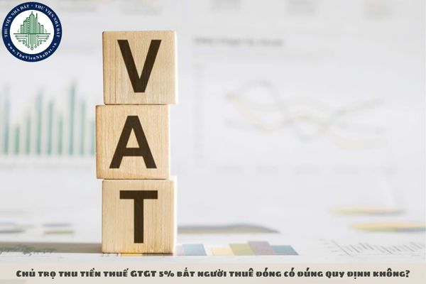 Chủ trọ thu tiền thuế GTGT 5% bắt người thuê đóng có đúng quy định không?