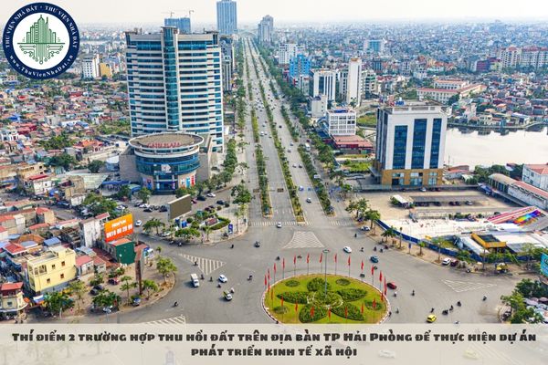 Thí điểm 2 trường hợp thu hồi đất trên địa bàn TP Hải Phòng để thực hiện dự án phát triển kinh tế xã hội