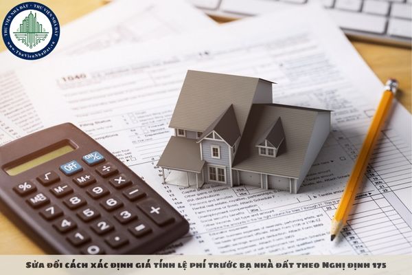 Sửa đổi cách xác định giá tính lệ phí trước bạ nhà đất theo Nghị định 175