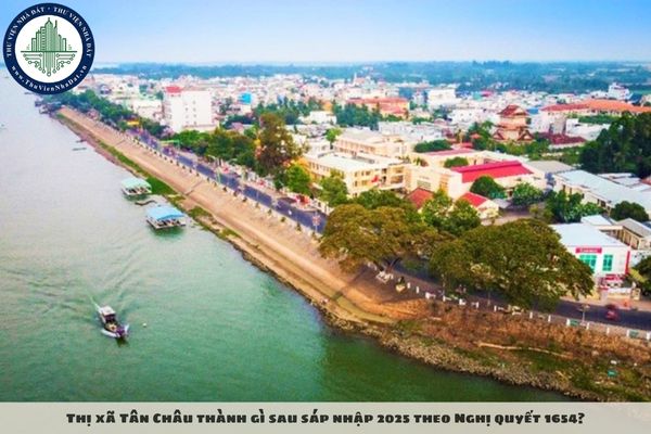 Thị xã Tân Châu thành gì sau sáp nhập 2025 theo Nghị quyết 1654?