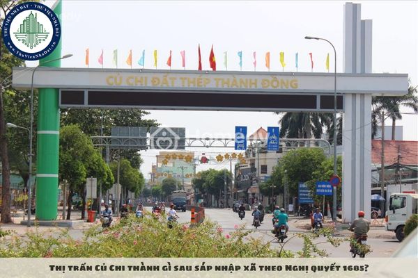 Thị trấn Củ Chi thành gì sau sáp nhập xã theo Nghị quyết 1685?