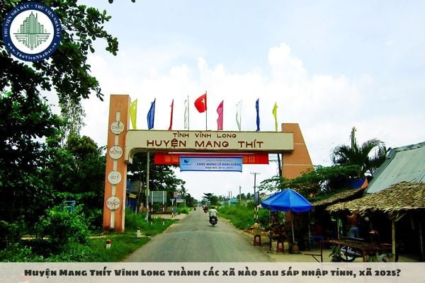 Huyện Mang Thít Vĩnh Long thành các xã nào sau sáp nhập tỉnh, xã 2025?