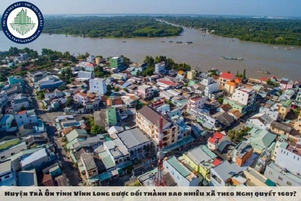 Huyện Trà Ôn tỉnh Vĩnh Long được đổi thành bao nhiêu xã theo Nghị quyết 1687?