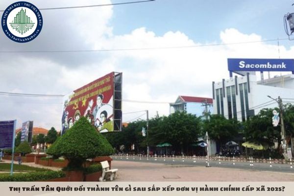 Thị trấn Tân Quới đổi thành tên gì sau sắp xếp đơn vị hành chính cấp xã 2025?