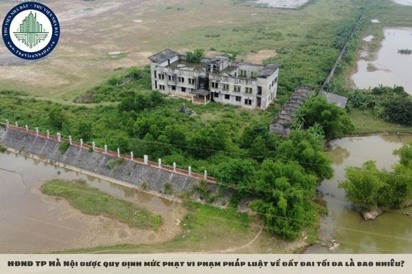 HĐND TP Hà Nội được quy định mức phạt vi phạm pháp luật về đất đai tối đa là bao nhiêu?