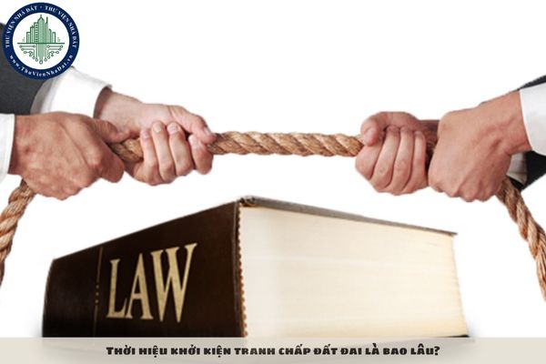 Thời hiệu khởi kiện tranh chấp đất đai là bao lâu?
