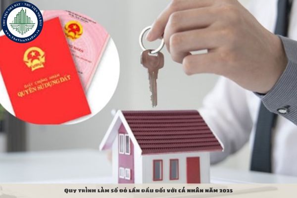 Quy trình làm sổ đỏ lần đầu đối với cá nhân năm 2025