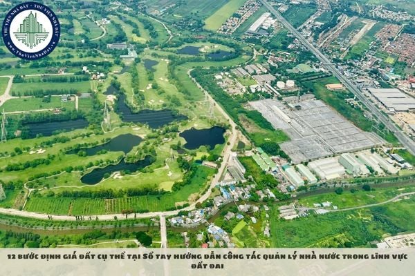 12 bước định giá đất cụ thể tại Sổ tay hướng dẫn công tác quản lý nhà nước trong lĩnh vực đất đai