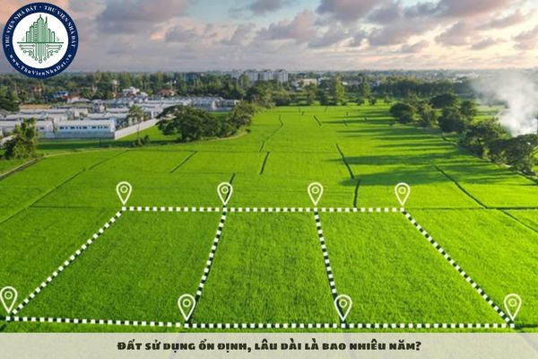 Đất sử dụng ổn định, lâu dài là bao nhiêu năm?