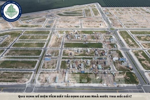 Quy định về diện tích đất tái định cư khi Nhà nước thu hồi đất?
