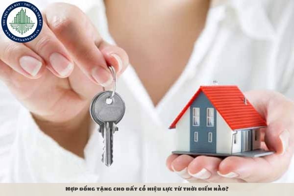 Hợp đồng tặng cho đất có hiệu lực từ thời điểm nào?