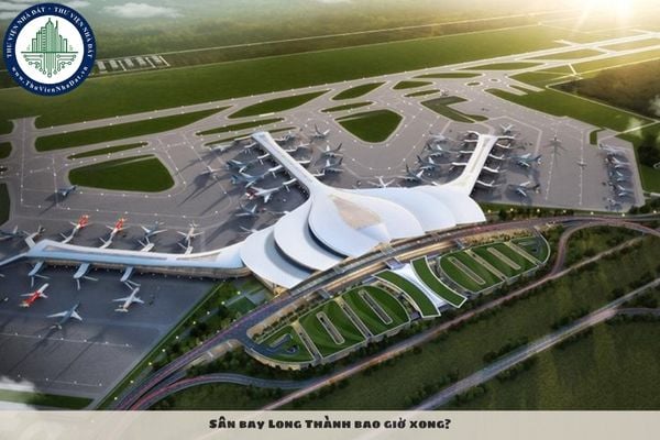 Sân bay Long Thành bao giờ xong?
