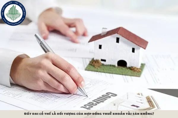 Đất đai có thể là đối tượng của hợp đồng thuê khoán tài sản không?