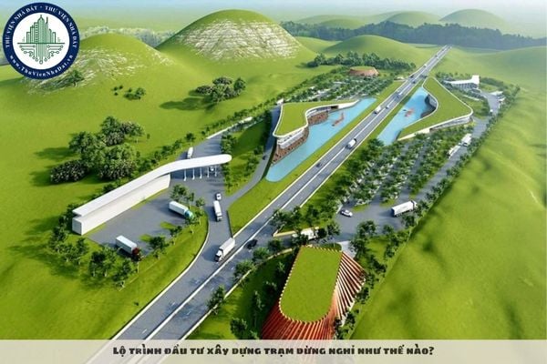 Lộ trình đầu tư xây dựng trạm dừng nghỉ như thế nào?