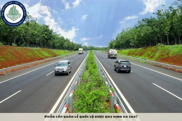Phân cấp quản lý quốc lộ được quy định ra sao?