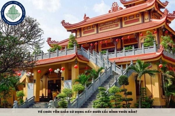 Tổ chức tôn giáo sử dụng đất dưới các hình thức nào?