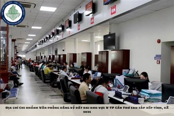 Địa chỉ Chi nhánh Văn phòng đăng ký đất đai khu vực V TP Cần Thơ sau sắp xếp tỉnh, xã 2025