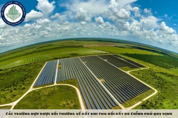 Các trường hợp được bồi thường về đất khi thu hồi đất do Chính phủ quy định