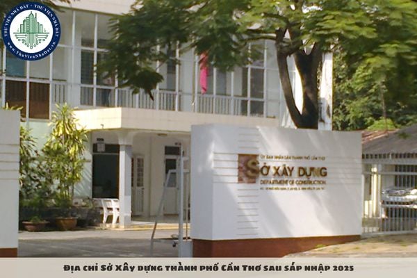 Địa chỉ Sở Xây dựng thành phố Cần Thơ sau sáp nhập 2025
