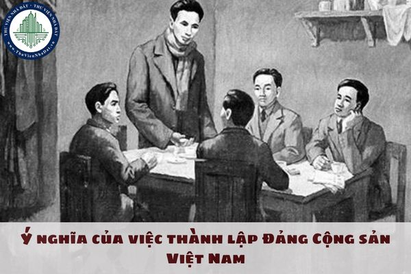 Ý nghĩa của việc thành lập Đảng Cộng sản Việt Nam là gì? Giáo trình Lịch sử Đảng pdf