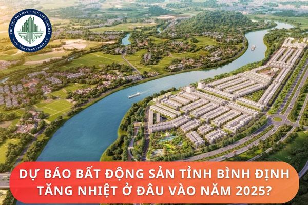 Dự báo bất động sản tỉnh Bình Định tăng nhiệt ở đâu vào năm 2025?