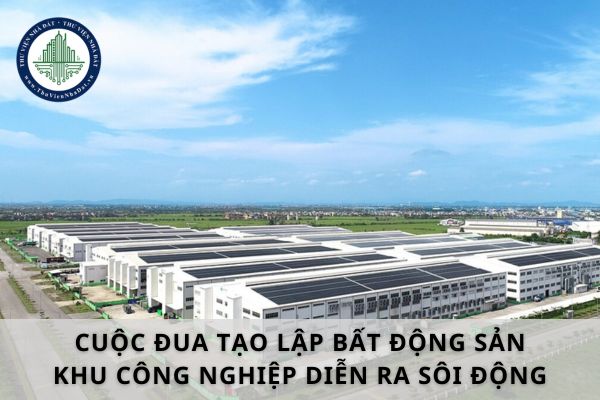 Cuộc đua tạo lập bất động sản khu công nghiệp diễn ra sôi động