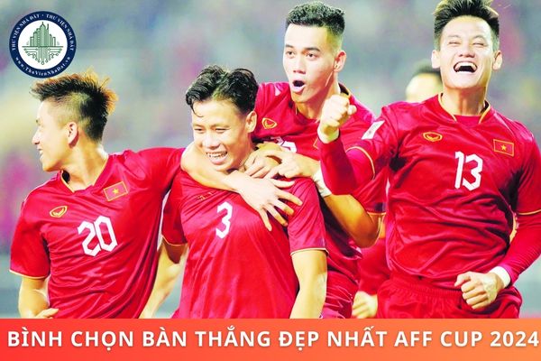 Bình chọn bàn thắng đẹp nhất AFF Cup 2024 như thế nào? 