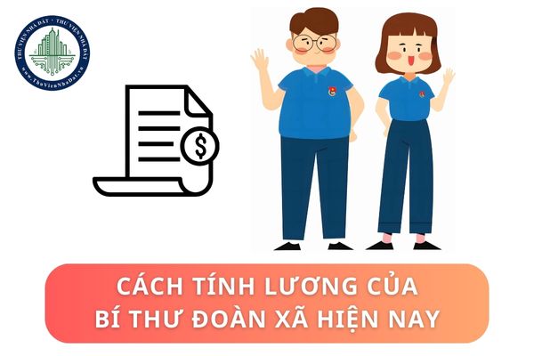 Cách tính lương của Bí thư Đoàn xã hiện nay