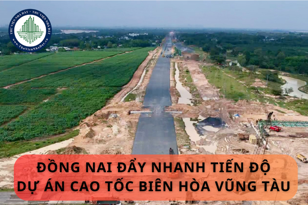 Đồng Nai đẩy nhanh tiến độ dự án cao tốc Biên Hòa Vũng Tàu