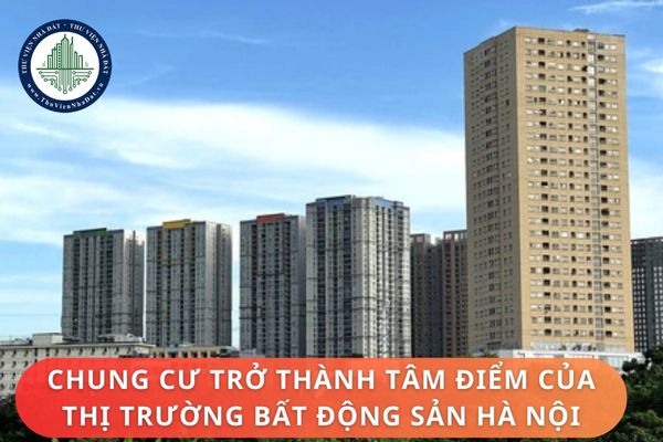 Nhà chung cư trở thành tâm điểm của thị trường bất động sản Hà Nội