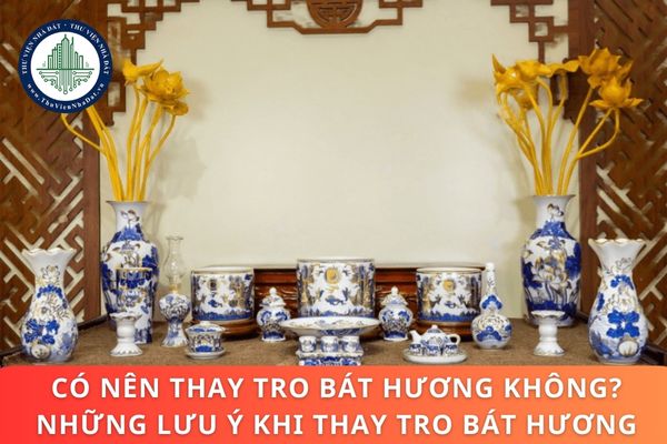 Có nên thay tro bát hương không? Những lưu ý khi thay tro bát hương