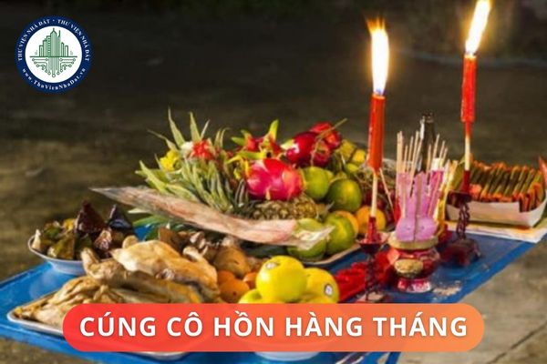 Cúng cô hồn hàng tháng vào ngày nào? Mâm cúng và văn khấn cô hồn hàng tháng