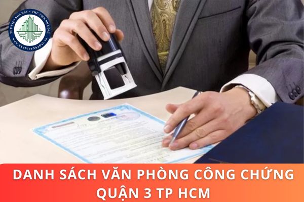 Danh sách văn phòng công chứng Quận 3? Văn phòng công chứng có nghĩa vụ gì theo Luật mới?