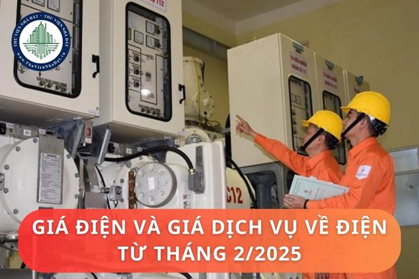 Giá điện và giá dịch vụ về điện từ tháng 2 2025 được quy định như thế nào?