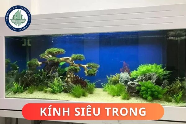 Kính siêu trong là gì? Ưu và nhược điểm của kính siêu trong?