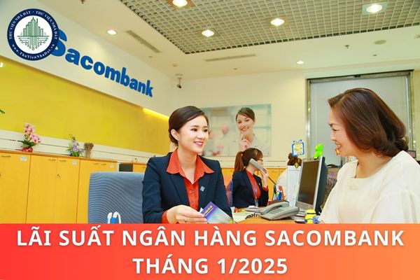 Lãi suất ngân hàng Sacombank tháng 1/2025