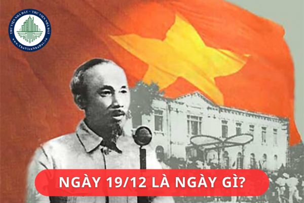 Ngày 19 tháng 12 hàng năm là ngày gì? Người lao động có được nghỉ làm vào ngày 19 tháng 12 không?