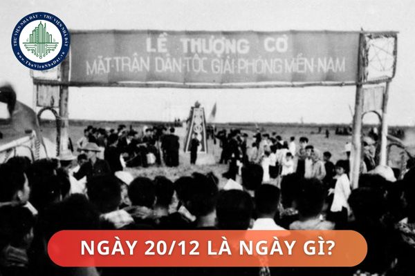 Ngày 20 tháng 12 là ngày gì? Ngày 20 tháng 12 có phải ngày lễ lớn của Việt Nam không?