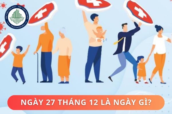 27 tháng 12 là ngày gì? Danh mục bệnh truyền nhiễm đối tượng bắt buộc phải sử dụng vắc xin và lịch tiêm chủng