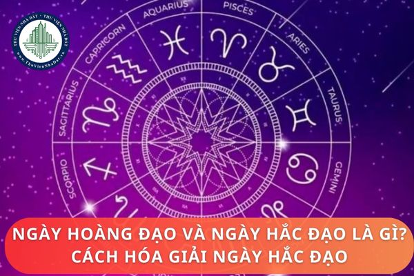 Ngày Hoàng Đạo và ngày Hắc Đạo là gì? Cách hóa giải ngày Hắc Đạo