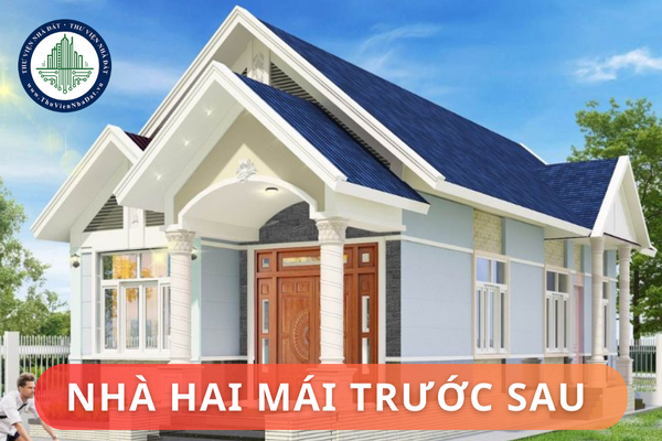 Nhà hai mái trước sau là gì? Những lưu ý về phong thủy của nhà hai mái trước sau là gì?